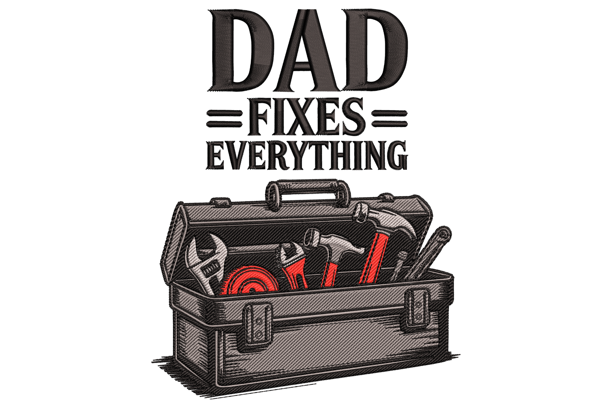 Dad fixes everything embroidery with retro etched toolbox, red-handled hammer and wrench, charcoal slab serif lettering.