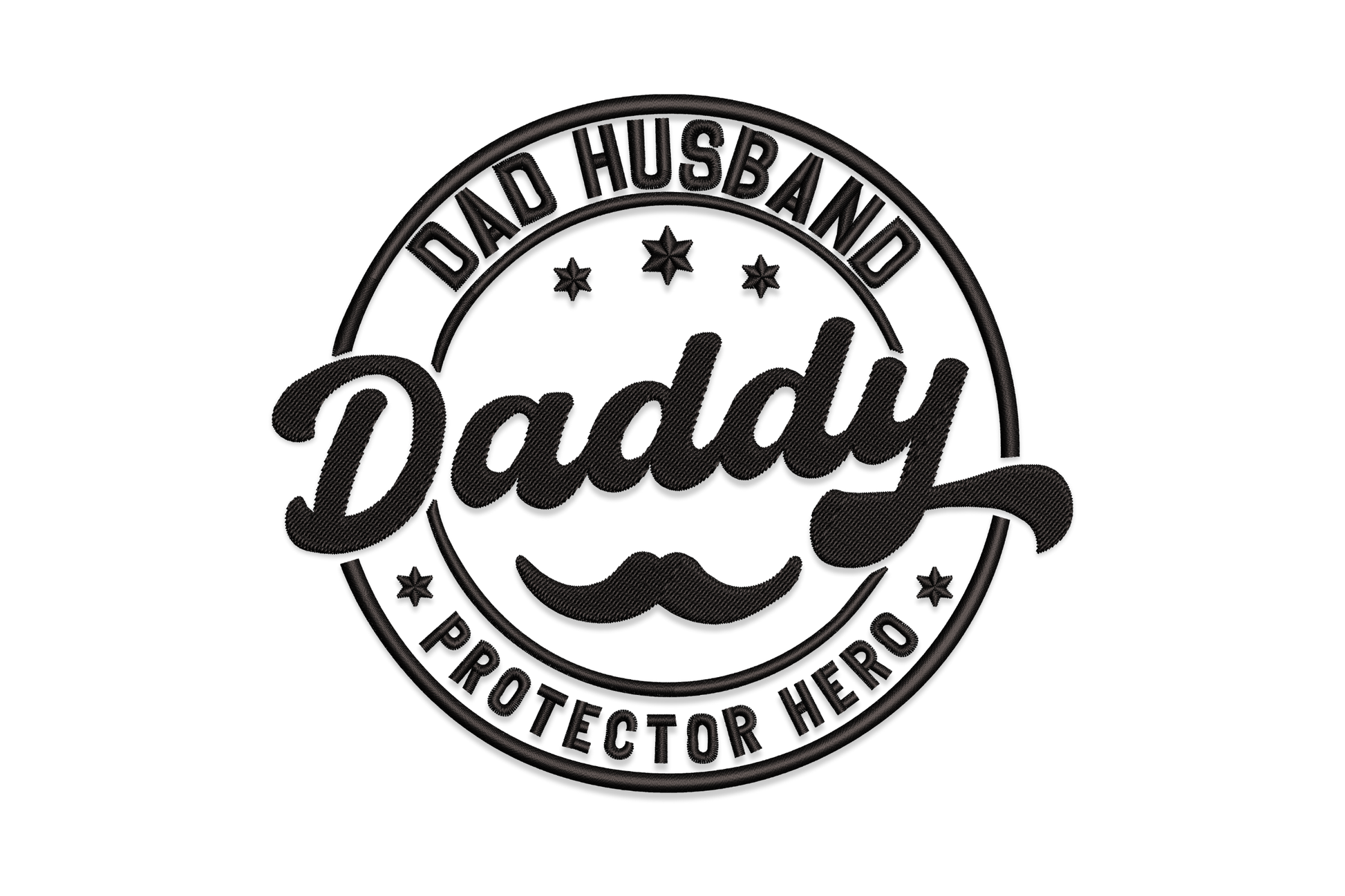 Dad Husband Daddy Protector Hero embroidery design in circular badge format with script lettering and mustache, black thread.