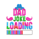 Dad Joke Loading Embroidery Design, Instant Download