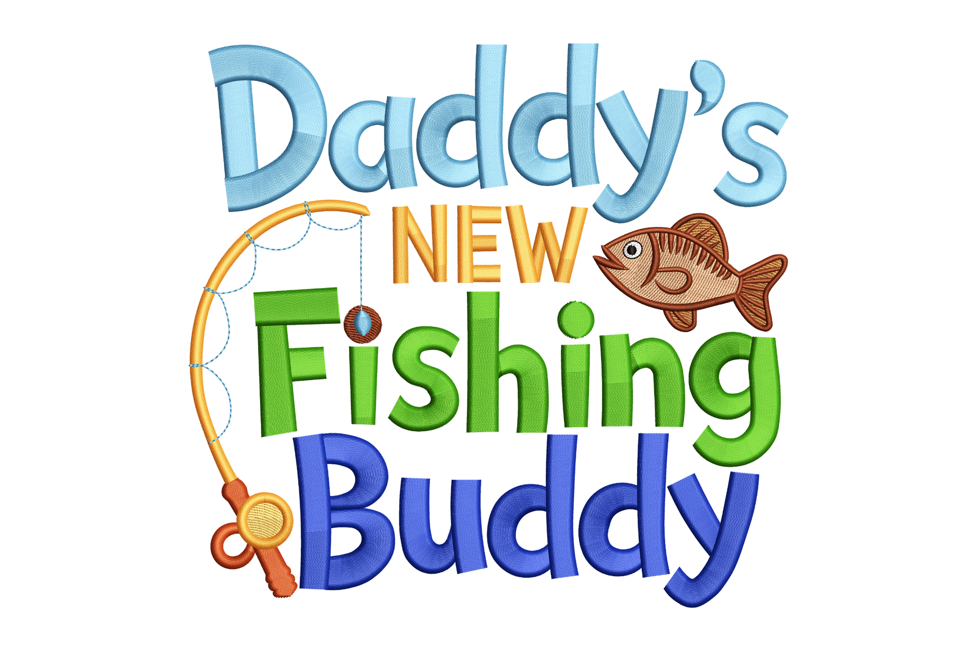 Text 'Daddy's New Fishing Buddy' with fishing rod and fish illustration on a white background