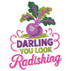 Darling You Look Radishing Embroidery Design, Instant Download