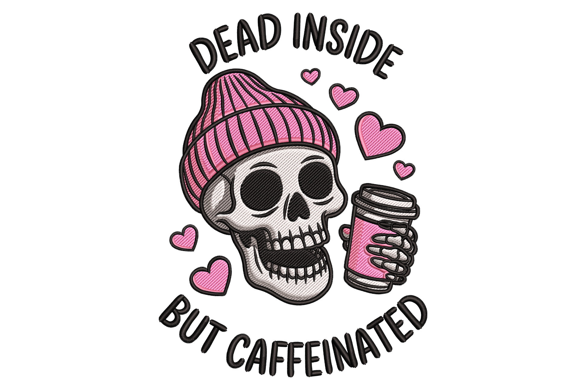 Grey skull in pink beanie holding pink coffee cup with dead inside but caffeinated text and floating hearts embroidery