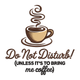 Do Not Disturb Coffee Embroidery Design, Machine Embroidery Pattern, Instant Download