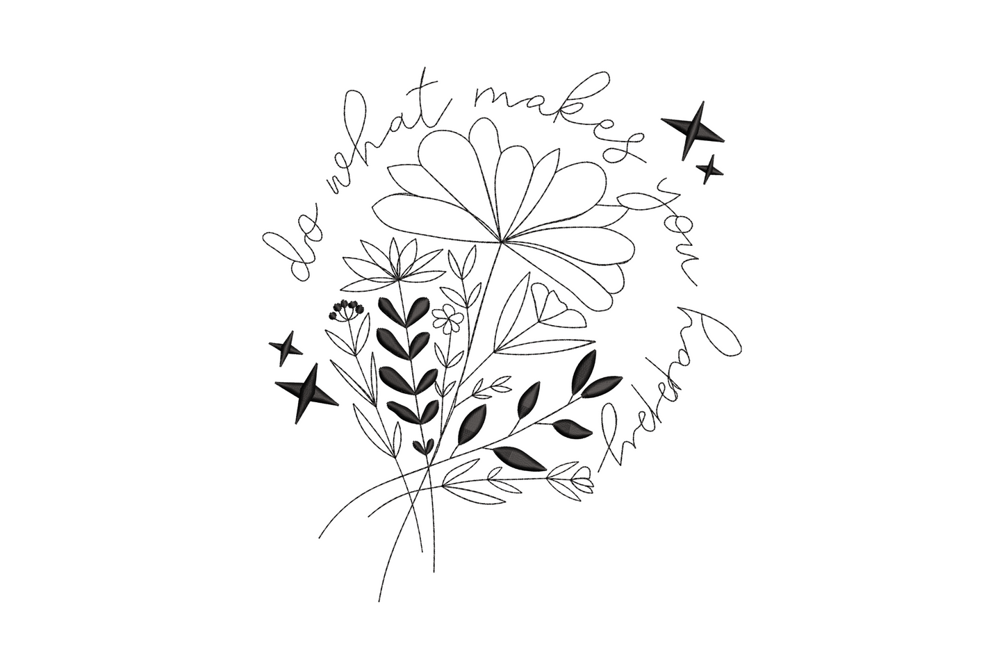 Do What Makes You Happy embroidery, wildflower bouquet linework with flowing script quote, single color black