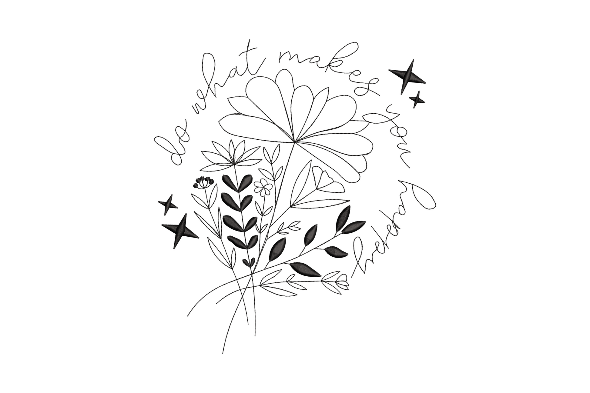 Do What Makes You Happy embroidery, wildflower bouquet linework with flowing script quote, single color black