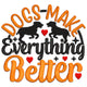 Dogs Make Everything Better Embroidery Design, Instant Download