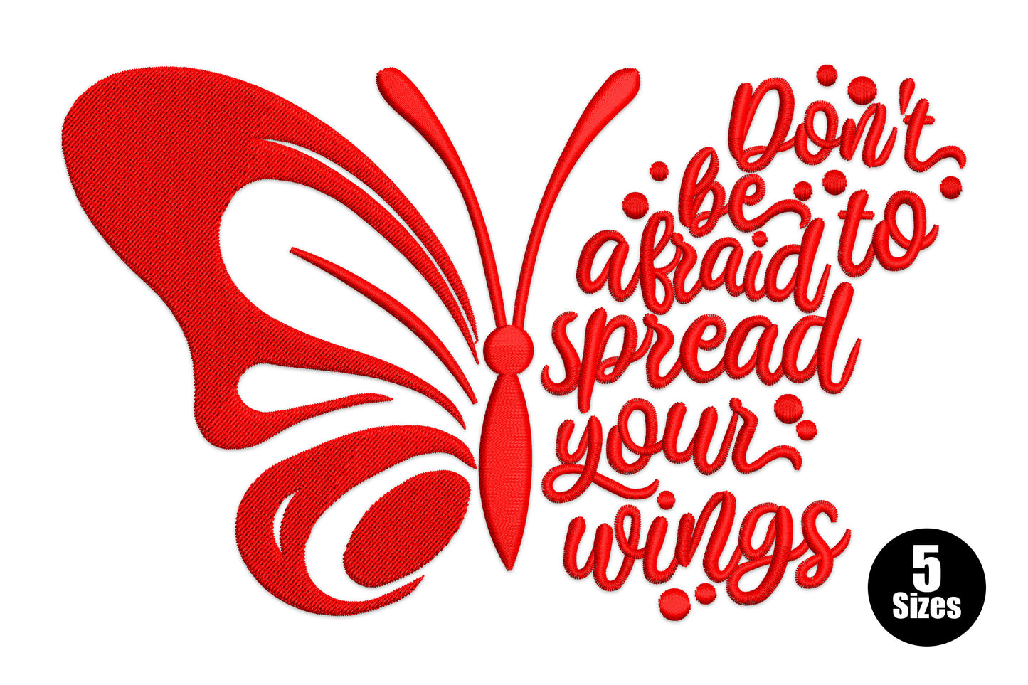 Solid red butterfly embroidery, swooping wing channels on left, dont be afraid to spread your wings script on right side.