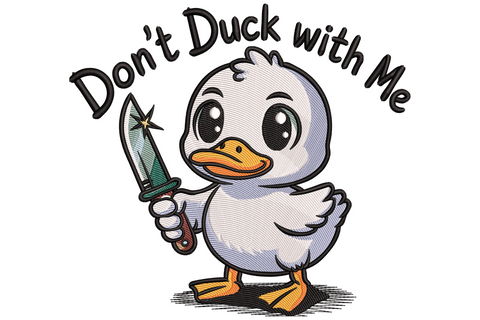 Funny embroidery design of a chubby cartoon duck holding a knife with 'Don't Duck with Me' text arched above in bold rounded lettering.