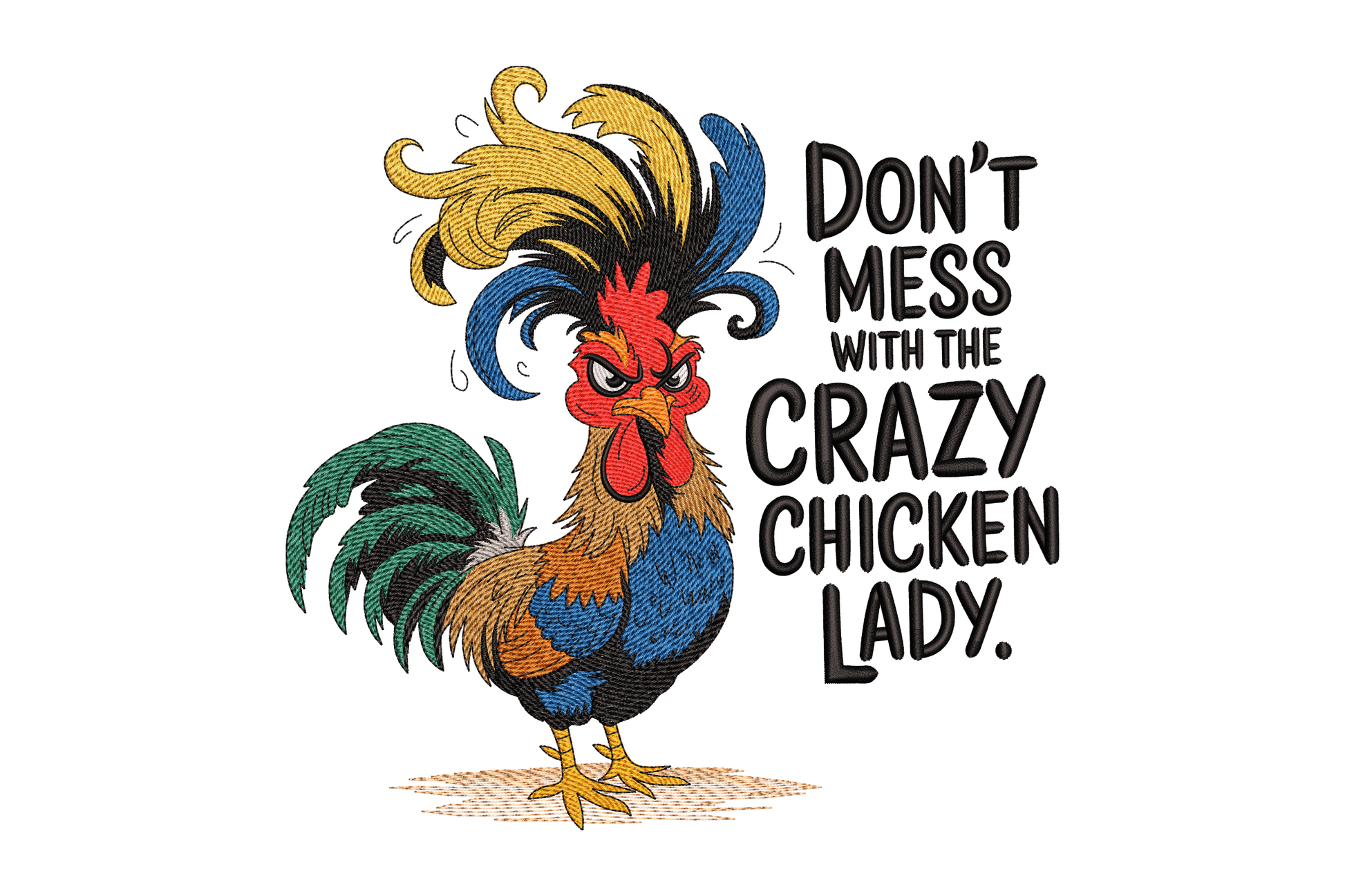 Colorful rooster with text 'Don't mess with the crazy chicken lady' on a white background