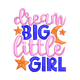 Dream Big Little Girl Embroidery Design, Instant Download