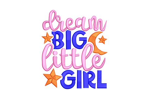 Dream Big Little Girl nursery quote embroidery with pink cursive, navy block caps, orange crescent moon and two stars.