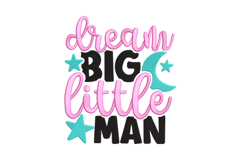 Dream big little man kids quote embroidery design with curly pink script, bold black block letters, and teal stars and moon, playful nursery typography layout