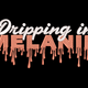Dripping in Melanin Embroidery Design, Instant Download