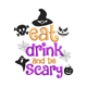 Eat Drink and Be Scary Embroidery Design, Instant Download