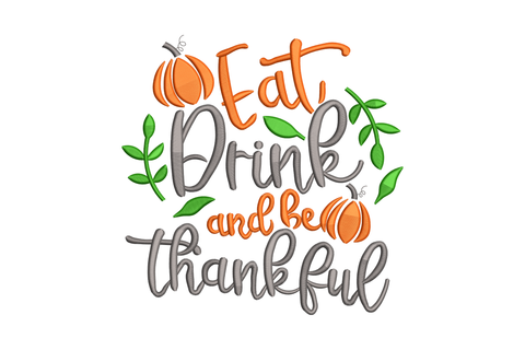 Eat Drink and Be Thankful quote in orange and grey lettering with two orange pumpkins and green leaf branches.