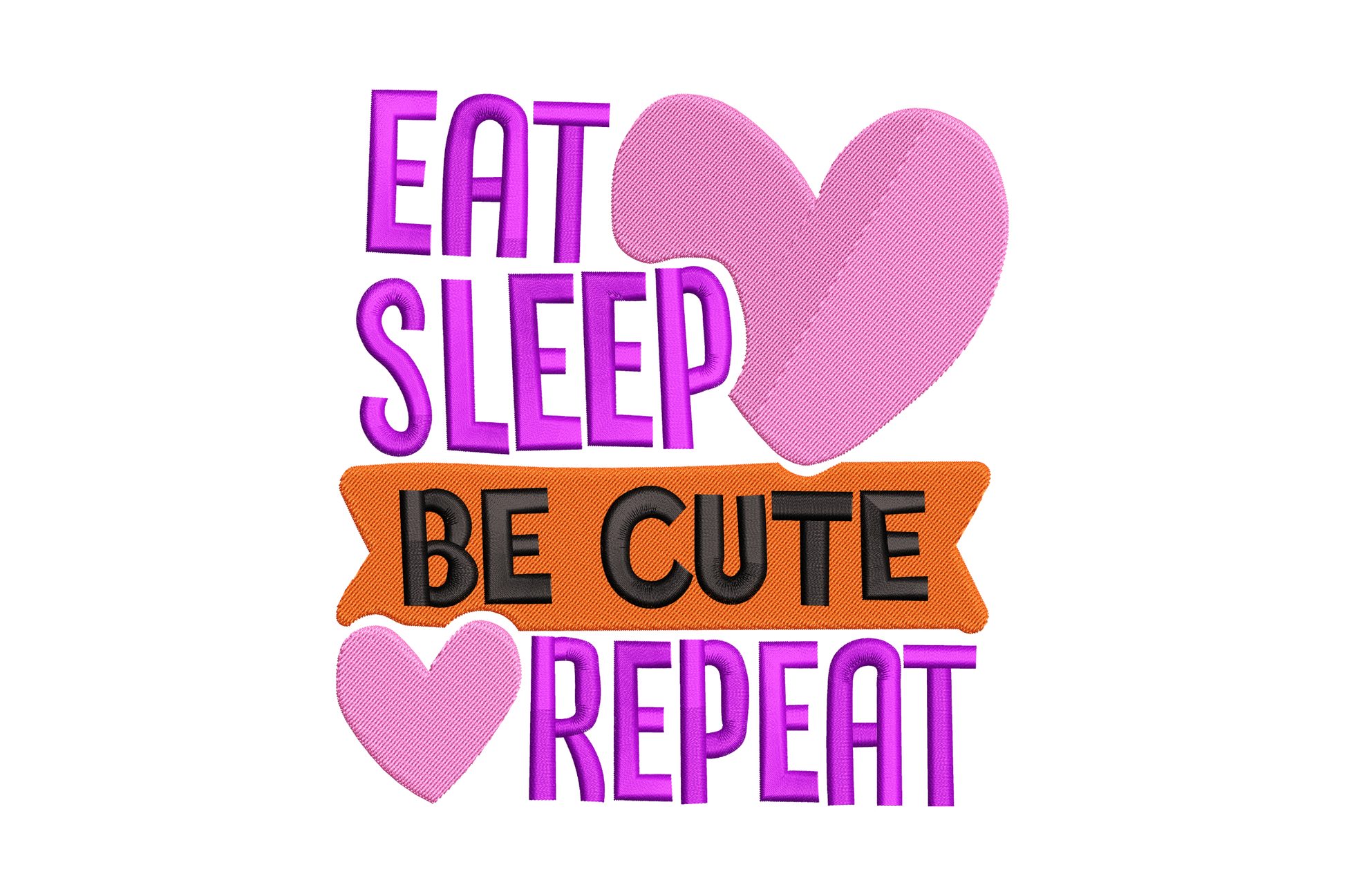 Eat Sleep Be Cute Repeat kids embroidery with chunky purple block letters, two pink hearts, and orange ribbon banner.