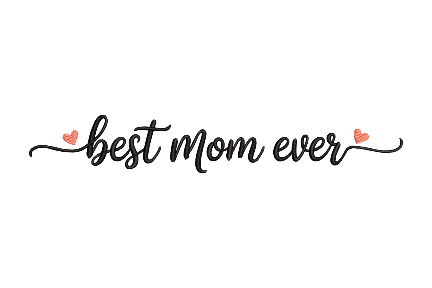 Text 'best mom ever' with heart symbols embroidery design