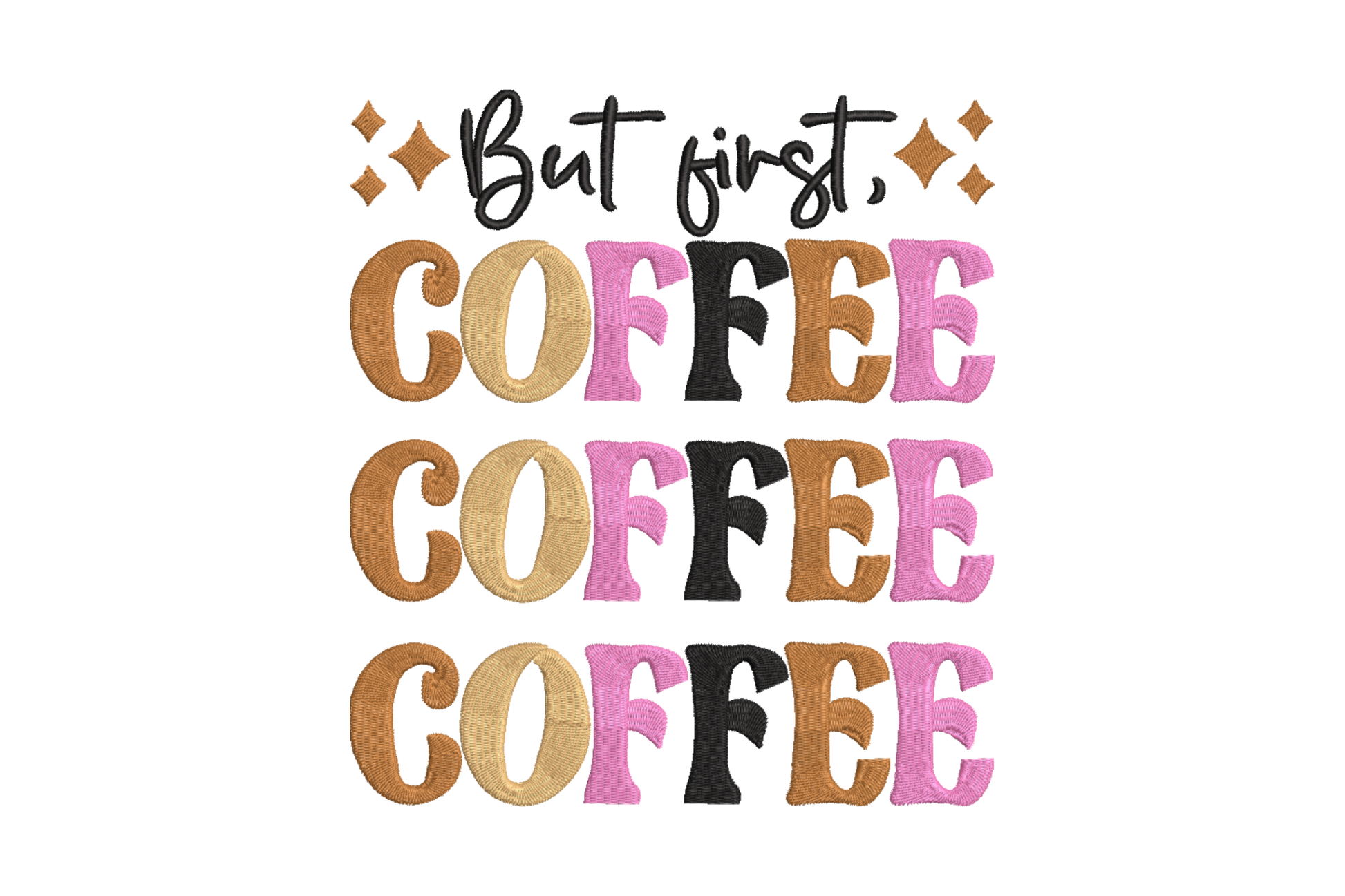 But first coffee embroidery design, black script with pink caramel block letter stacked COFFEE text, 4 colors, 5 sizes 4 to 8 inch