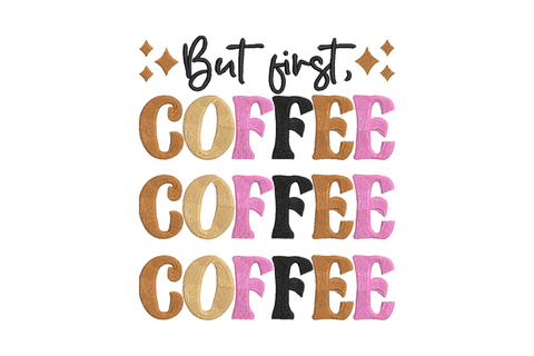 But first coffee embroidery design, black script with pink caramel block letter stacked COFFEE text, 4 colors, 5 sizes 4 to 8 inch