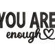 Elegant You Are Enough Embroidery Design, Instant Download