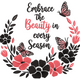 Embrace the Beauty in Every Season Embroidery Design, Floral Quote