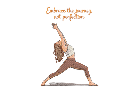 Illustration of a person in a yoga pose with text 'Embrace the journey, not perfection' embroidery design