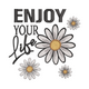 Enjoy Your Life Daisy Embroidery Design, Instant Download