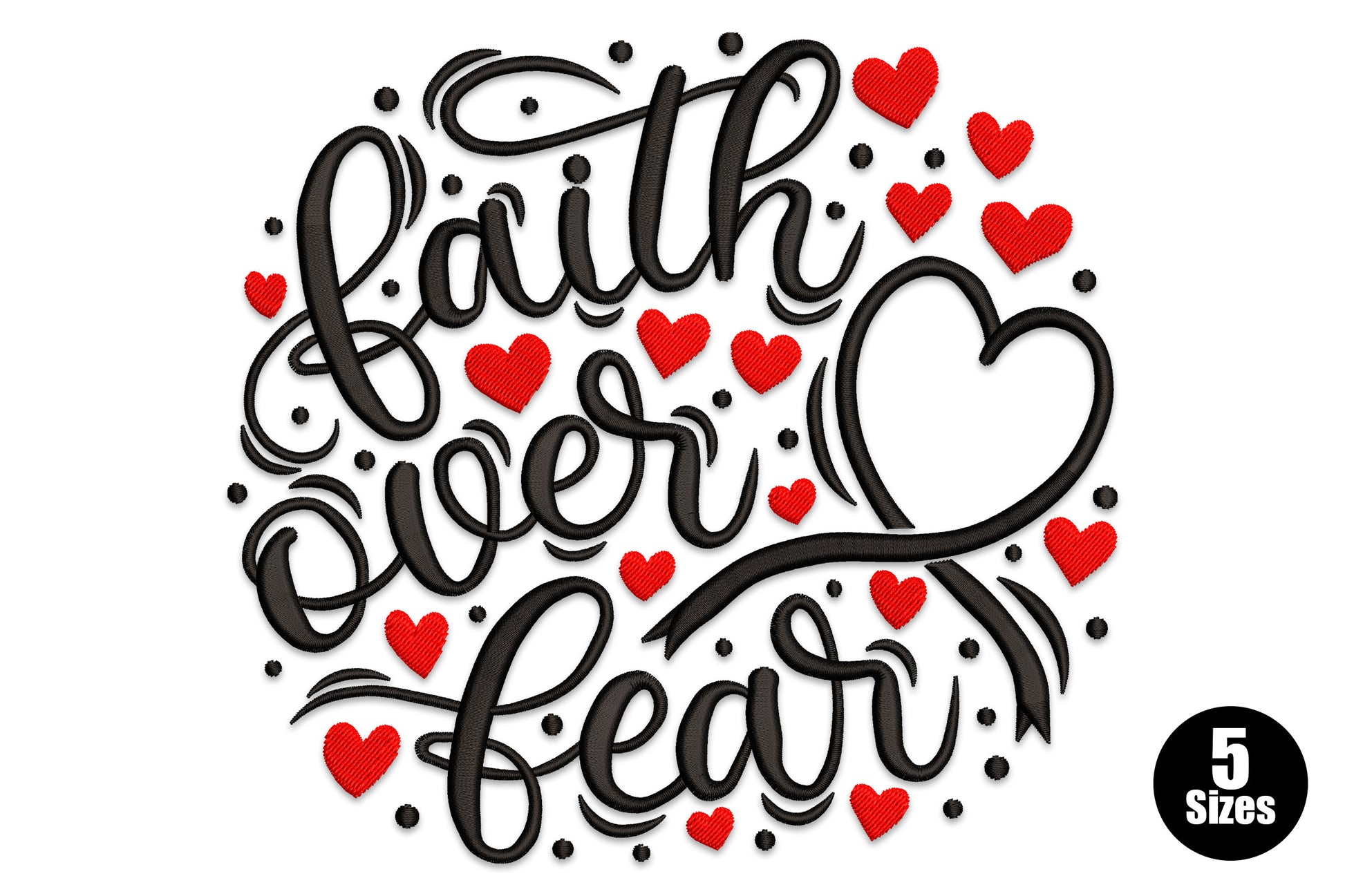Faith over fear embroidery design in black calligraphy script with scattered red hearts and black dots in a circular layout.