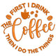First I Drink the Coffee Embroidery Design, Instant Download