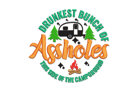 Machine embroidery badge design reading Drunkest Bunch of Assholes This Side of the Campground, circular layout with camper trailer, pine trees and campfire, six colours, 4 sizes