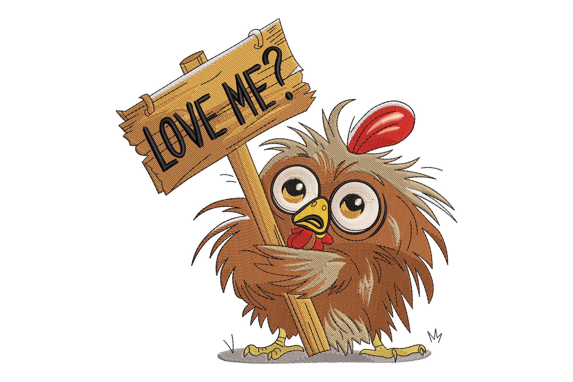 Funny cartoon chicken embroidery holding a wooden LOVE ME? sign with wide googly eyes, red comb and shaggy brown feathers.