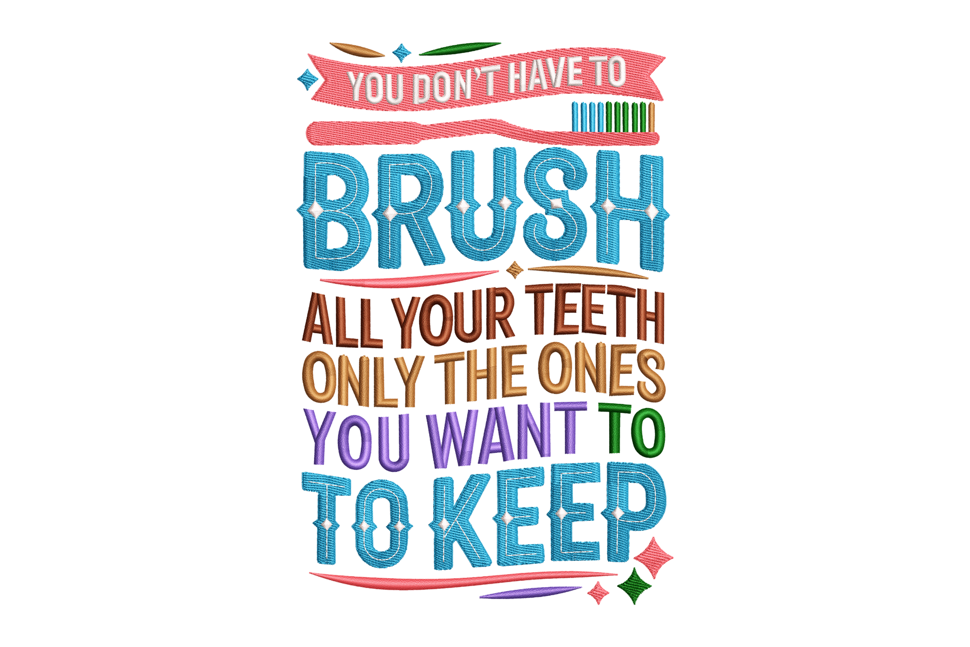 Colorful text on a white background with a humorous dental message.