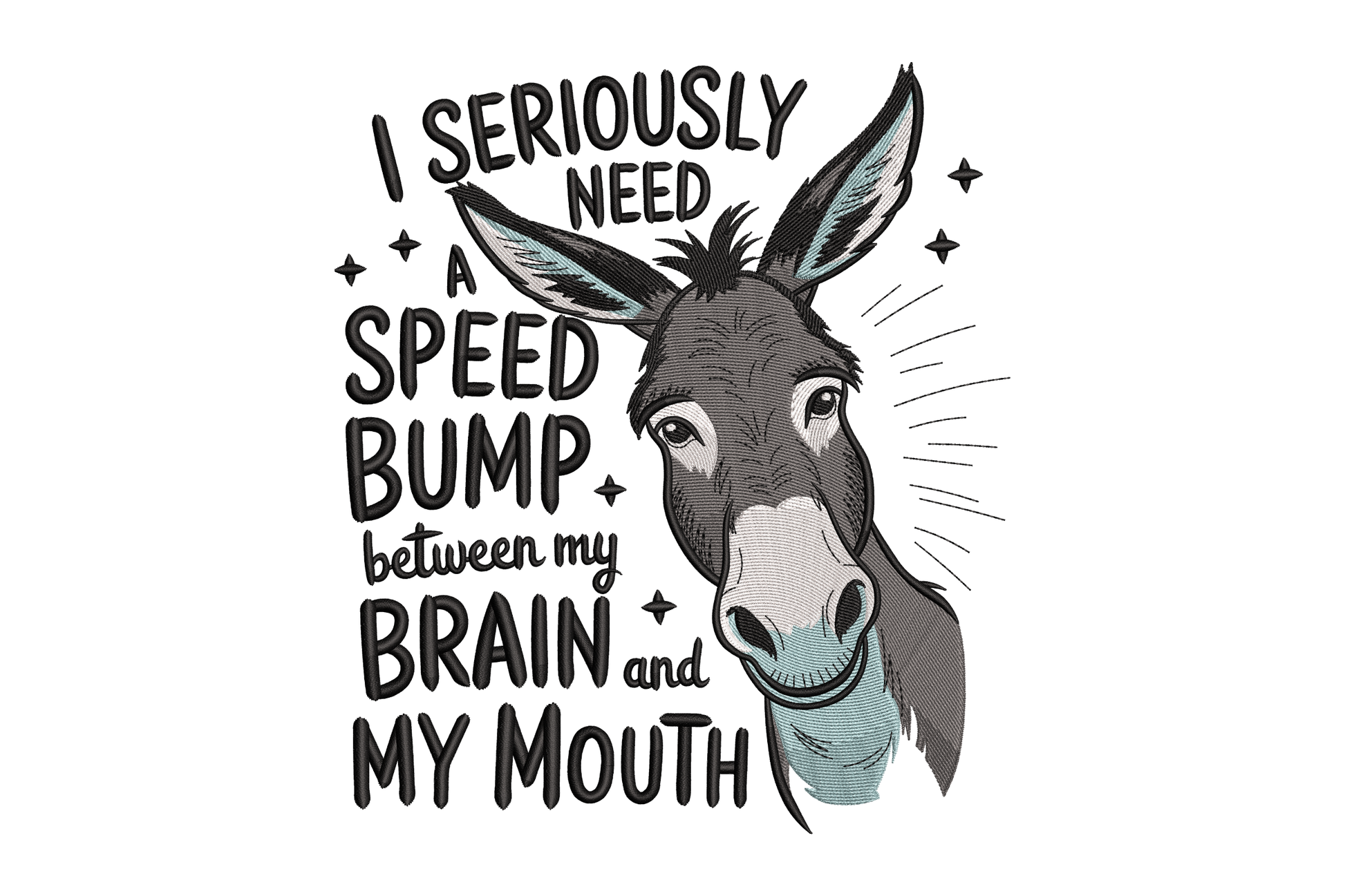 Cartoon donkey with text 'I seriously need a speed bump between my brain and my mouth' on a white background