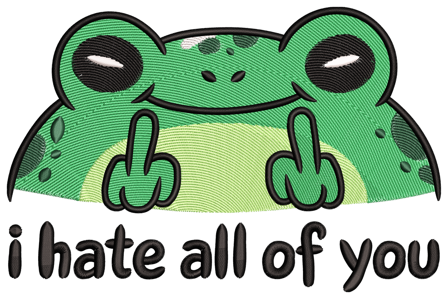 Funny grumpy frog embroidery peeking over edge with both middle fingers raised and i hate all of you text below.