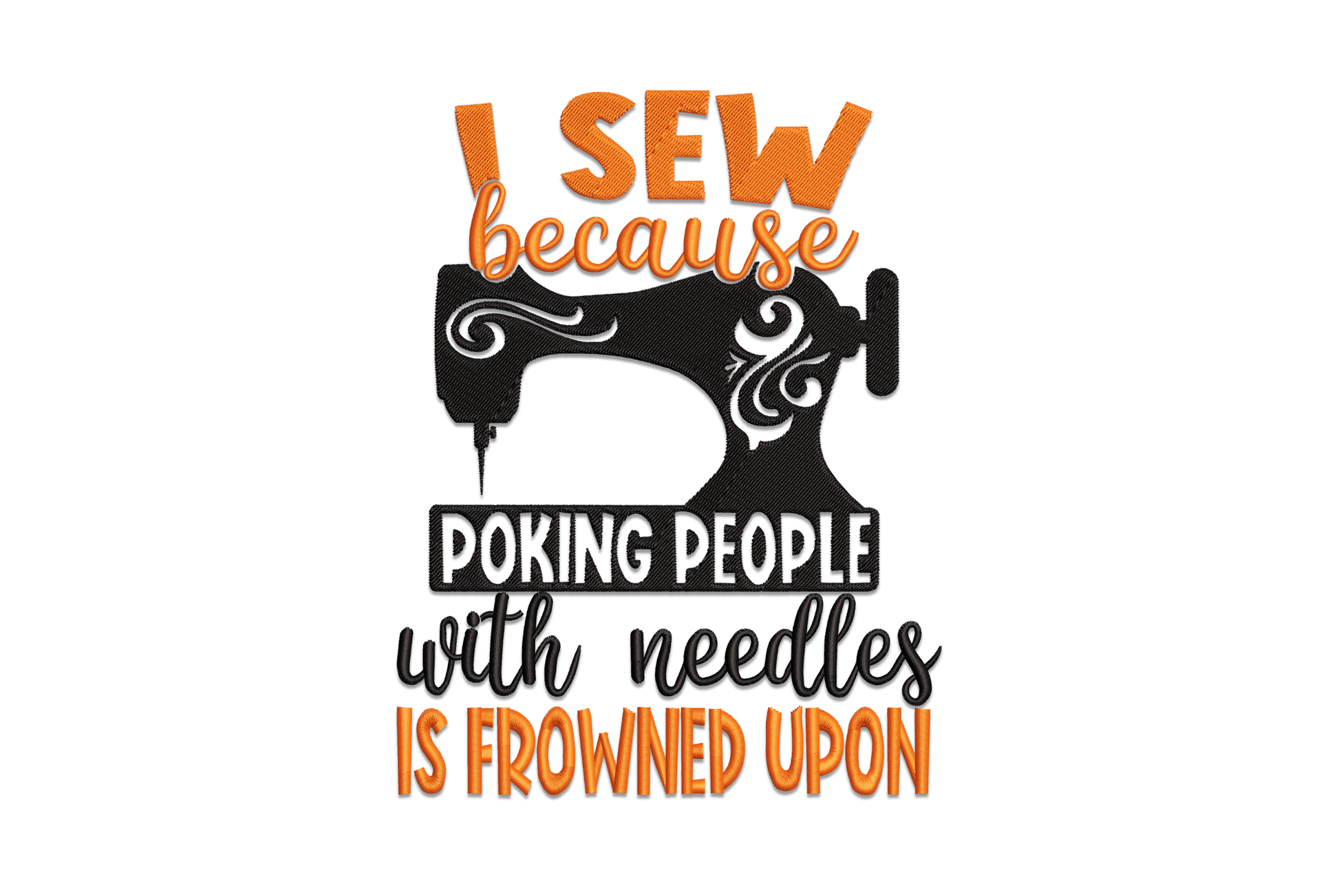 Funny sewing quote embroidery design I sew because poking people with needles is frowned upon, orange and black vintage typography