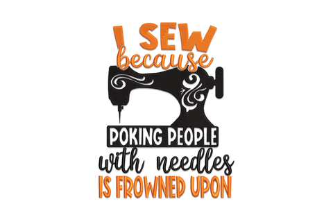 Funny sewing quote embroidery design I sew because poking people with needles is frowned upon, orange and black vintage typography