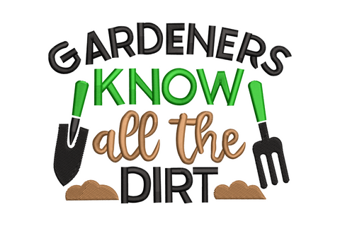 Gardeners know all the dirt embroidery quote, green brown black stacked text with garden tools, 3 sizes