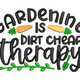 Gardening Is Dirt Cheap Therapy Embroidery Design, Instant Download