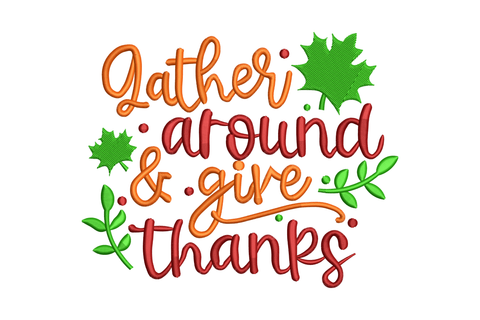Gather Around and Give Thanks quote in orange and maroon cursive script with green maple leaves and small leaf sprigs.