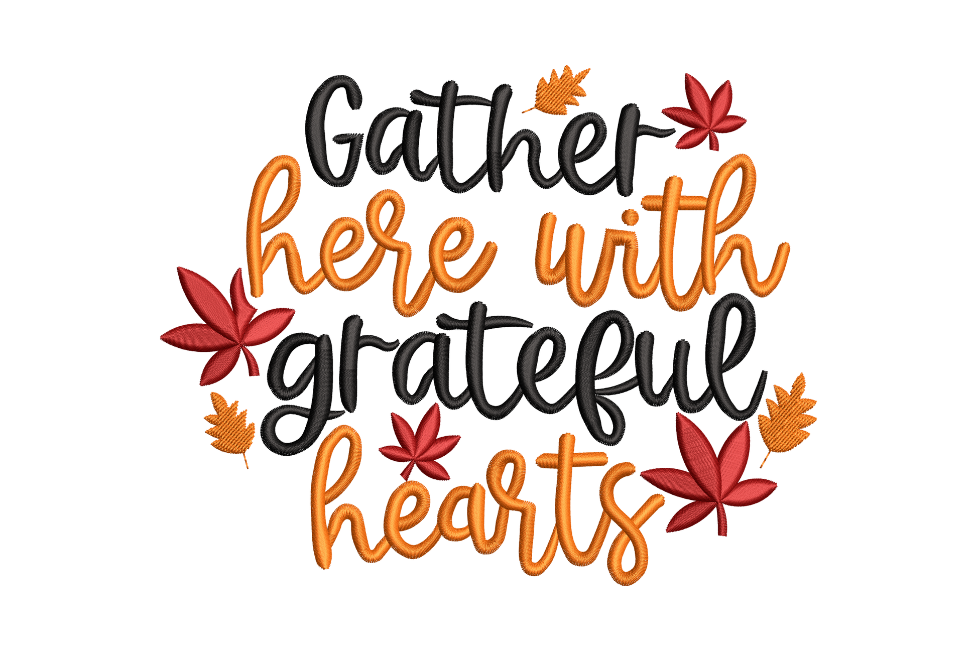 Gather here with grateful hearts staggered script embroidery in black and orange with scattered brick and orange maple leaves