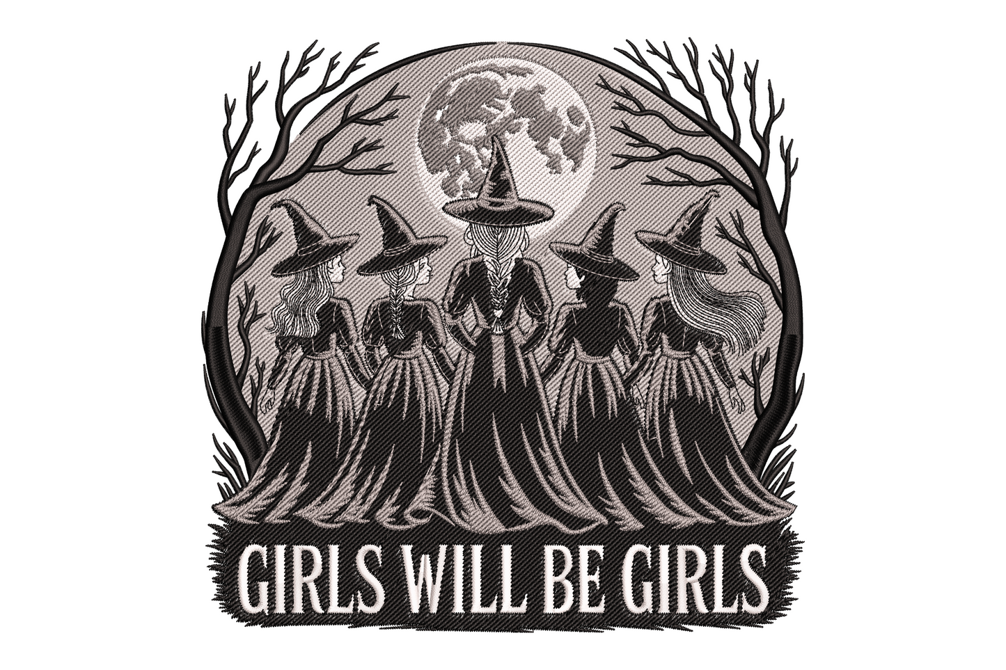Five hooded witches in pointy hats under a full moon framed by dead bare trees with GIRLS WILL BE GIRLS banner, gothic woodcut style halloween embroidery