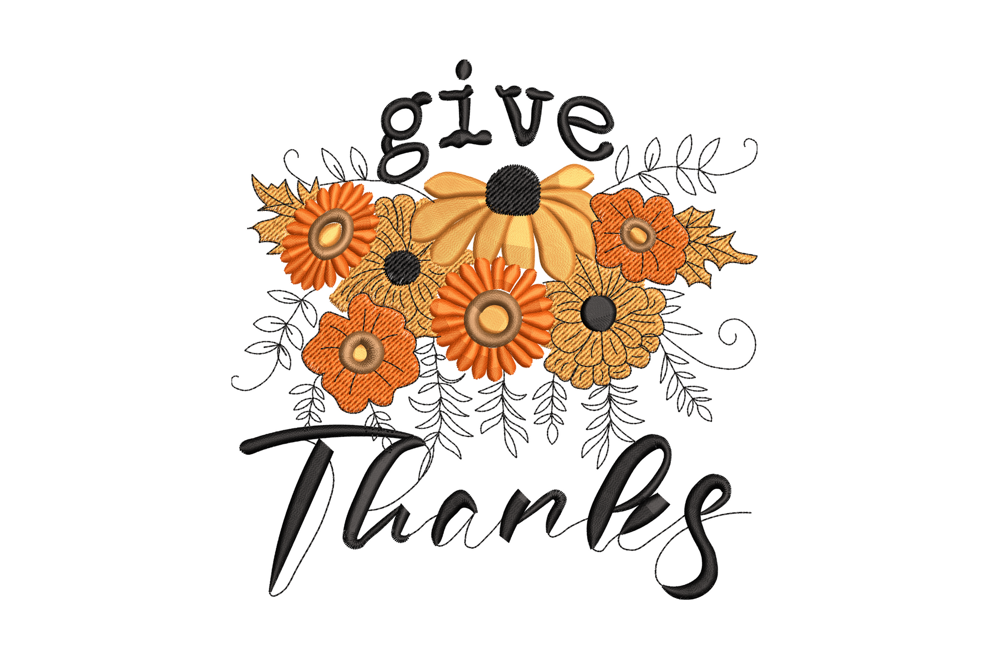 Give thanks floral embroidery design with scratchy give lettering, orange daisy blooms, and flowing Thanks cursive script