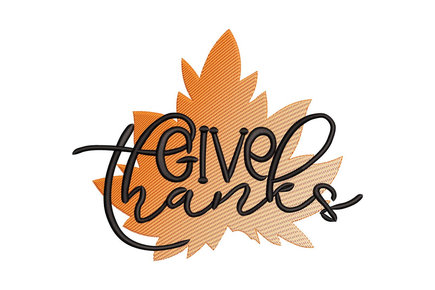 Give thanks leaf embroidery design with bold black calligraphy script overlaid on a large orange maple leaf tatami fill.