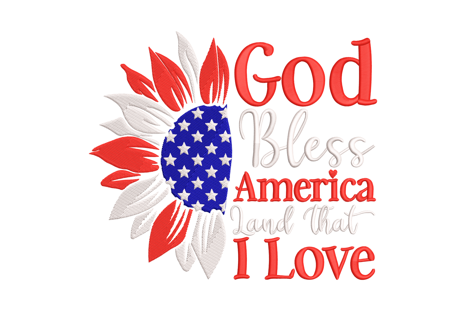God Bless America Land That I Love patriotic sunflower embroidery with red and white petals, navy star-field centre and stacked red and grey lettering.