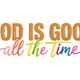 God Is Good All The Time Embroidery Design, Rainbow Script, Instant Download