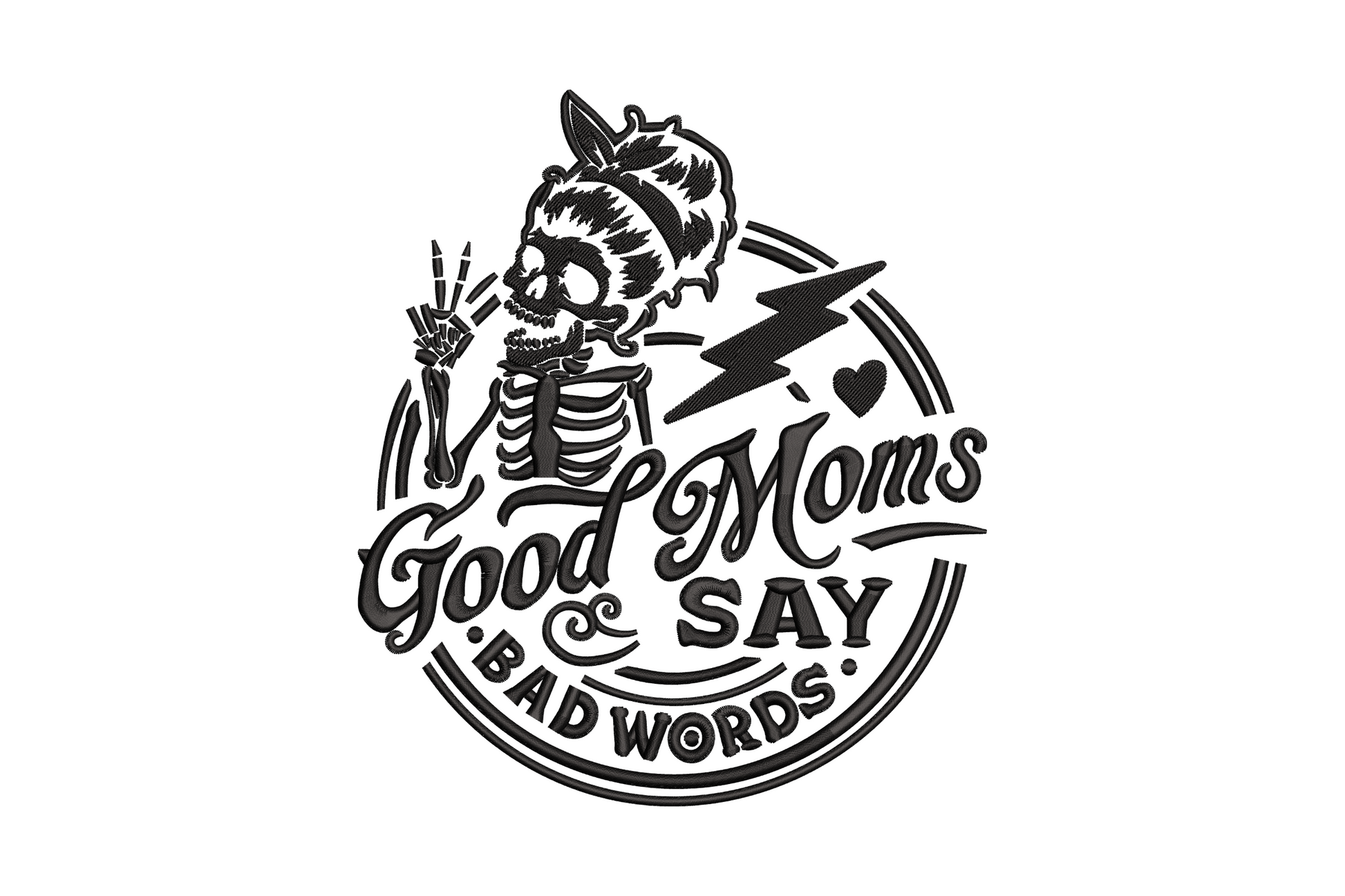 Embroidery design reading Good Moms Say Bad Words in chunky block and script lettering, single colour, three stacked lines.