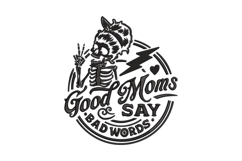 Embroidery design reading Good Moms Say Bad Words in chunky block and script lettering, single colour, three stacked lines.