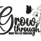 Grow Through What You Go Through Embroidery Design, Instant Download