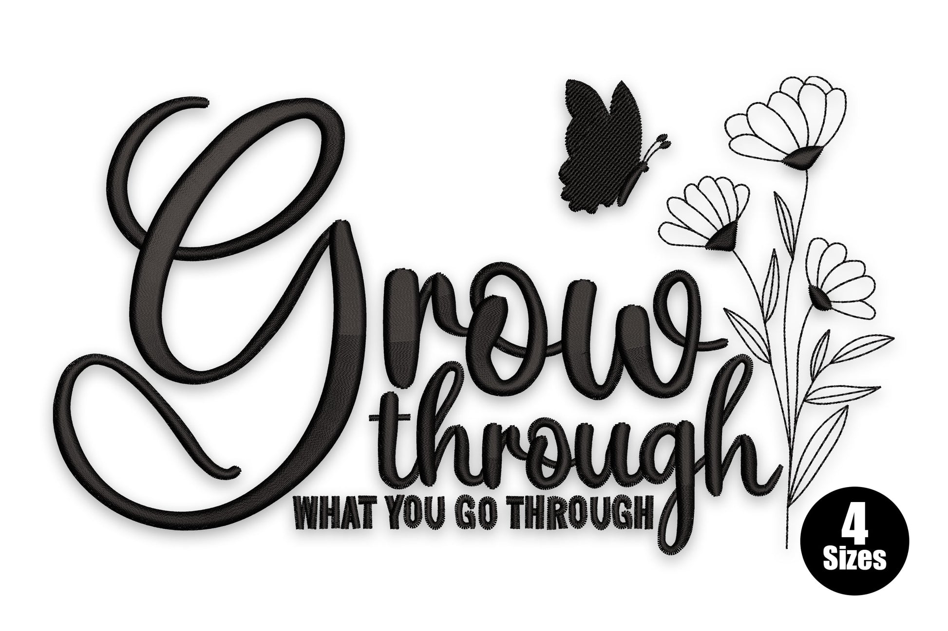 Grow Through What You Go Through embroidery design, flowing cursive quote with botanical daisy and butterfly accent in black