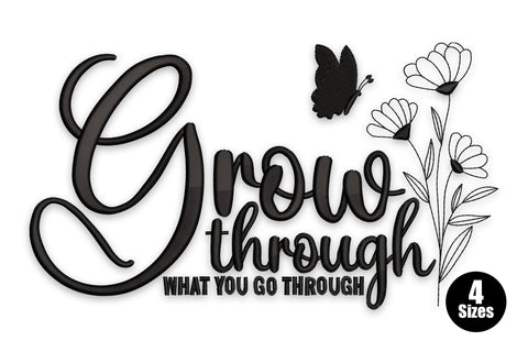 Grow Through What You Go Through embroidery design, flowing cursive quote with botanical daisy and butterfly accent in black